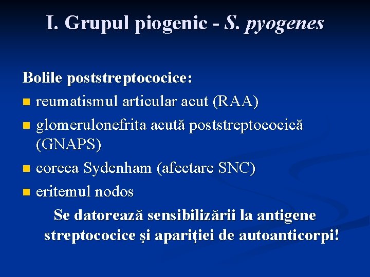 I. Grupul piogenic - S. pyogenes Bolile poststreptococice: n reumatismul articular acut (RAA) n