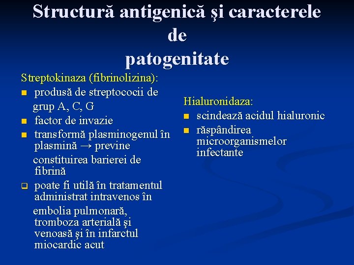 Structură antigenică şi caracterele de patogenitate Streptokinaza (fibrinolizina): n produsă de streptococii de grup