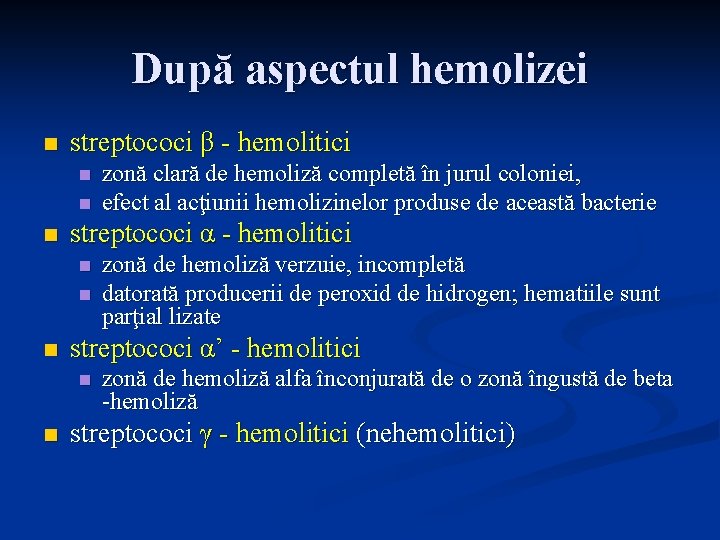 După aspectul hemolizei n streptococi β - hemolitici n n n streptococi α -
