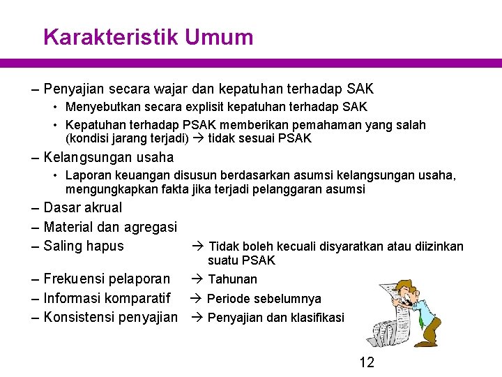 Karakteristik Umum – Penyajian secara wajar dan kepatuhan terhadap SAK • Menyebutkan secara explisit