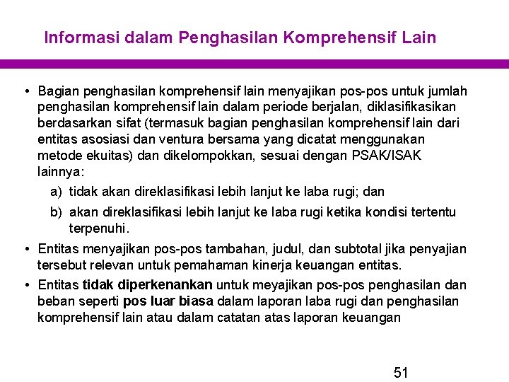 Informasi dalam Penghasilan Komprehensif Lain • Bagian penghasilan komprehensif lain menyajikan pos-pos untuk jumlah