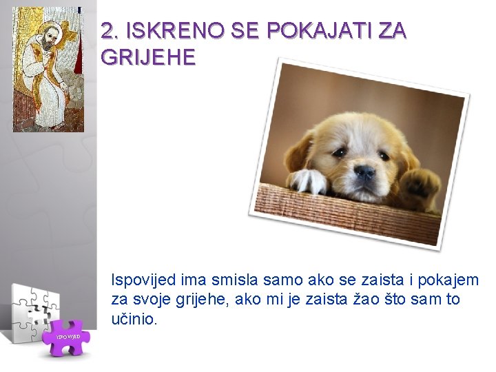 2. ISKRENO SE POKAJATI ZA GRIJEHE Ispovijed ima smisla samo ako se zaista i