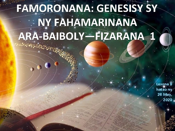 FAMORONANA: GENESISY SY NY FAHAMARINANA ARA-BAIBOLY—FIZARANA 1 Lesona 8 hatao ny 23 May, 2020
