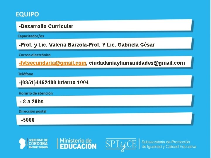 -Desarrollo Curricular -Prof. y Lic. Valeria Barzola-Prof. Y Lic. Gabriela César -fvtsecundaria@gmail. com, ciudadaniayhumanidades@gmail.