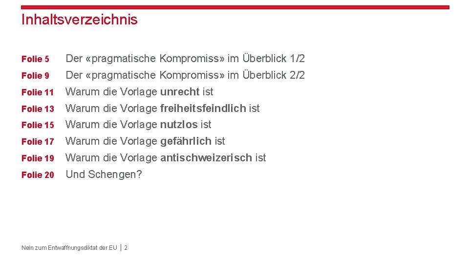 Inhaltsverzeichnis Folie 5 Der «pragmatische Kompromiss» im Überblick 1/2 Folie 9 Der «pragmatische Kompromiss»