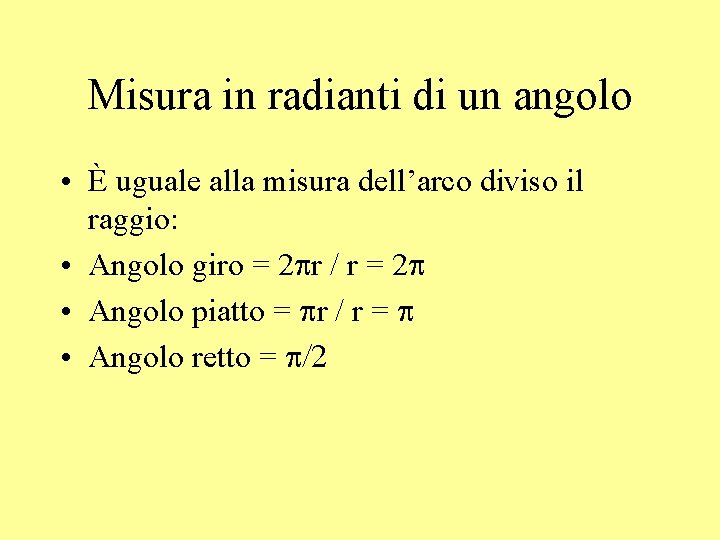 Misura in radianti di un angolo • È uguale alla misura dell’arco diviso il