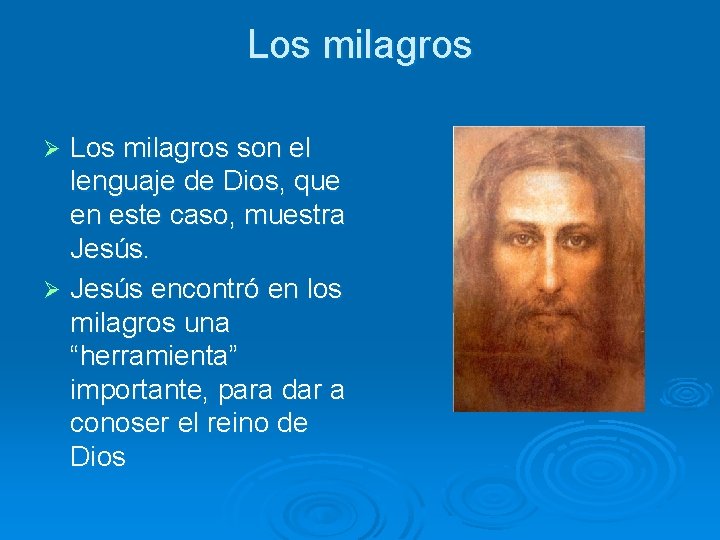 Los milagros son el lenguaje de Dios, que en este caso, muestra Jesús. Ø