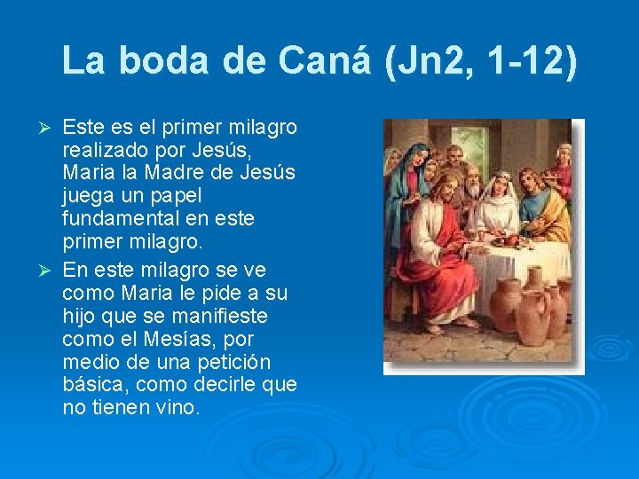 La boda de Caná (Jn 2, 1 -12) Este es el primer milagro realizado