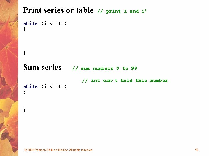 Print series or table // print i and i 2 while (i < 100)