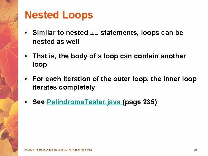 Nested Loops • Similar to nested if statements, loops can be nested as well