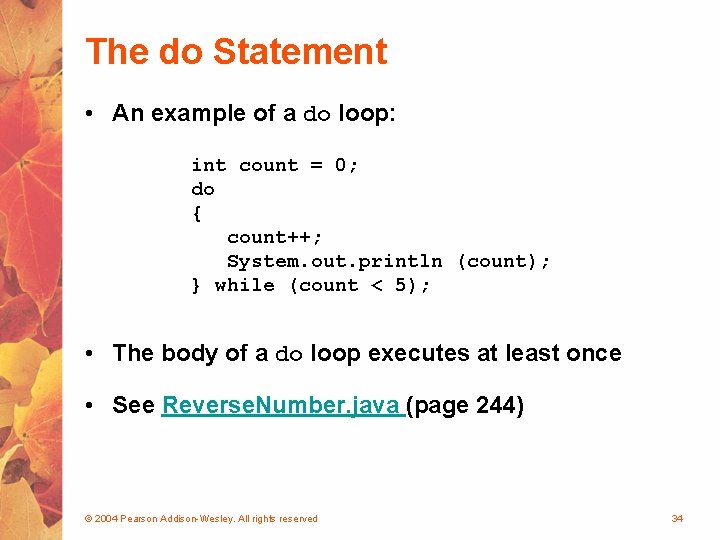 The do Statement • An example of a do loop: int count = 0;