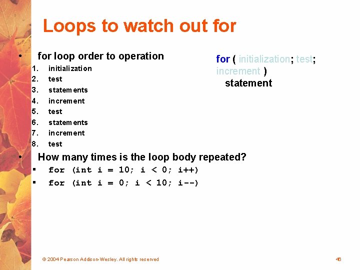 Loops to watch out for • for loop order to operation 1. 2. 3.