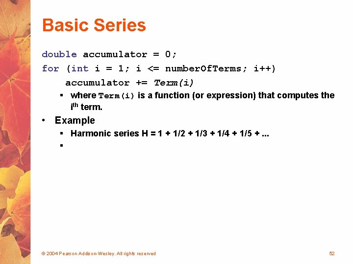 Basic Series double accumulator = 0; for (int i = 1; i <= number.