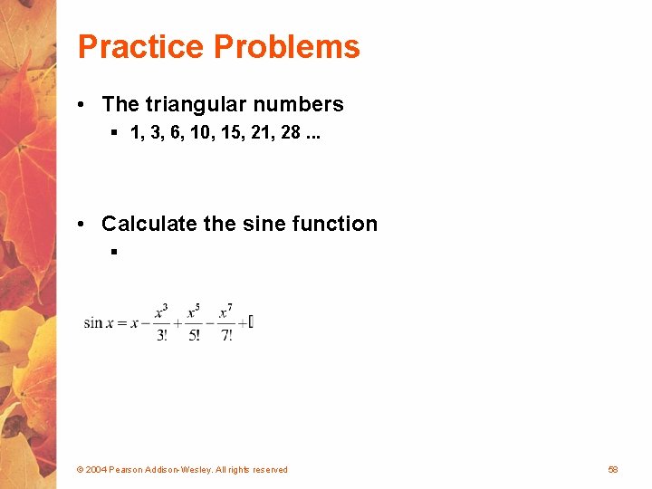 Practice Problems • The triangular numbers § 1, 3, 6, 10, 15, 21, 28.