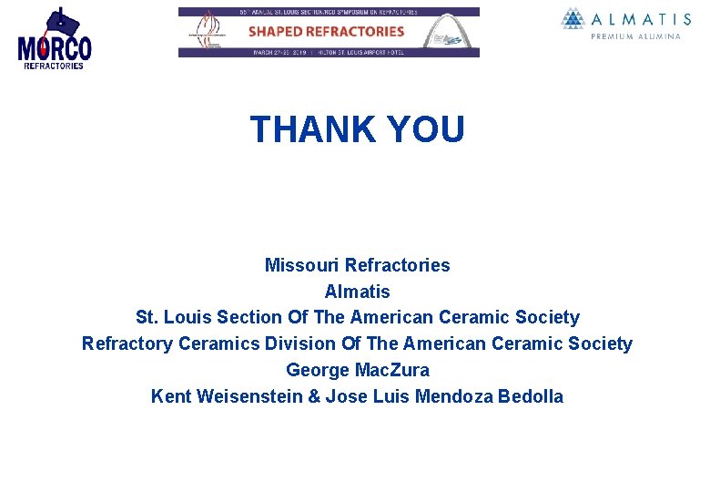 THANK YOU Missouri Refractories Almatis St. Louis Section Of The American Ceramic Society Refractory
