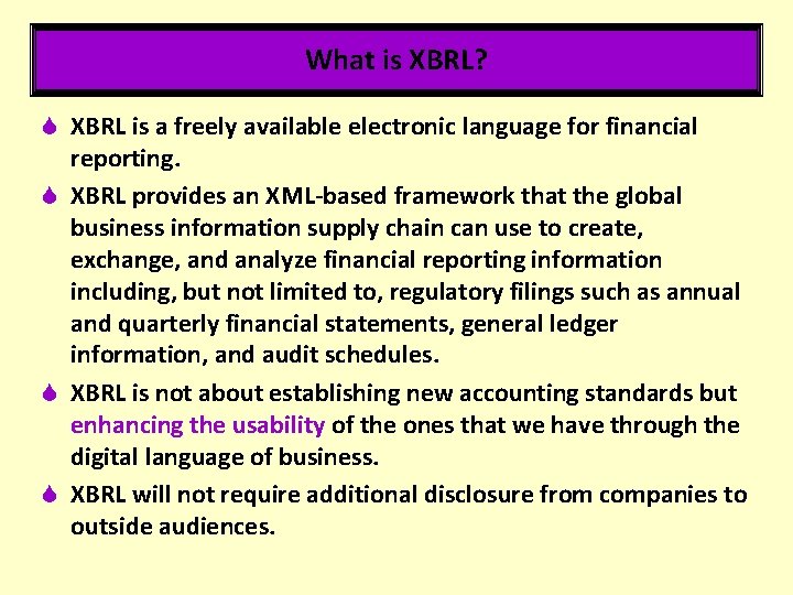 What is XBRL? S XBRL is a freely available electronic language for financial reporting.