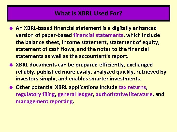 What is XBRL Used For? S An XBRL-based financial statement is a digitally enhanced