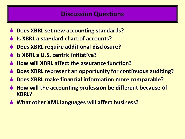 Discussion Questions Does XBRL set new accounting standards? Is XBRL a standard chart of