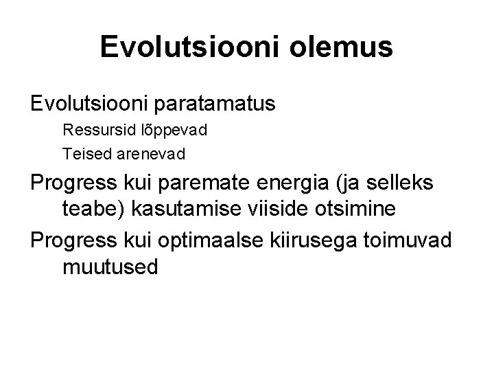 Evolutsiooni olemus Evolutsiooni paratamatus Ressursid lõppevad Teised arenevad Progress kui paremate energia (ja selleks