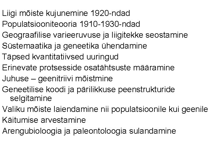 Liigi mõiste kujunemine 1920 -ndad Populatsiooniteooria 1910 -1930 -ndad Geograafilise varieeruvuse ja liigitekke seostamine