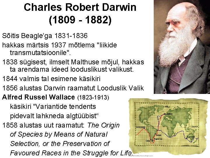 Charles Robert Darwin (1809 - 1882) Sõitis Beagle’ga 1831 -1836 hakkas märtsis 1937 mõtlema