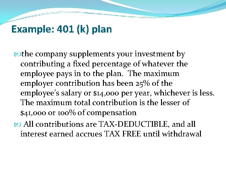 Example: 401 (k) plan the company supplements your investment by contributing a fixed percentage