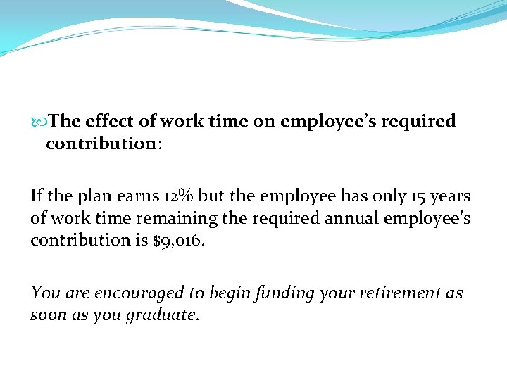  The effect of work time on employee’s required contribution: If the plan earns