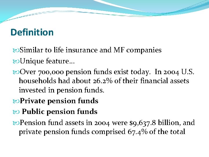 Definition Similar to life insurance and MF companies Unique feature… Over 700, 000 pension