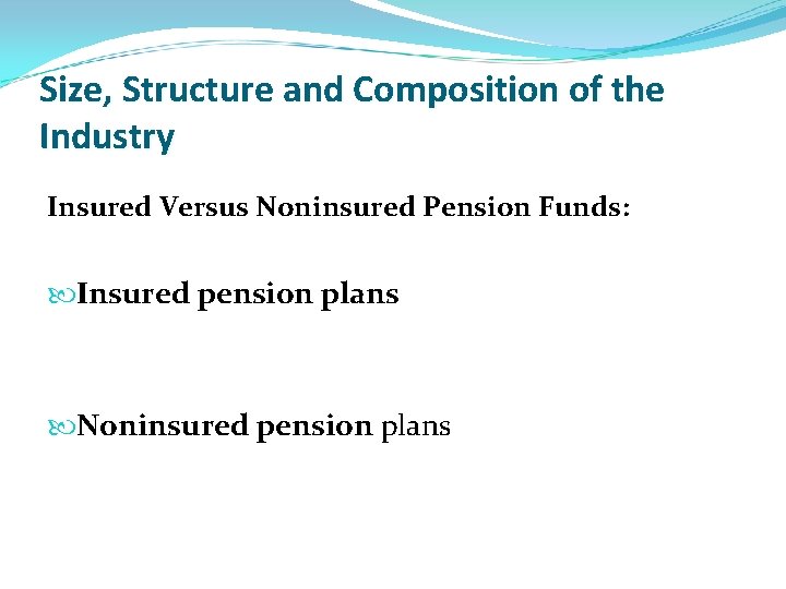 Size, Structure and Composition of the Industry Insured Versus Noninsured Pension Funds: Insured pension