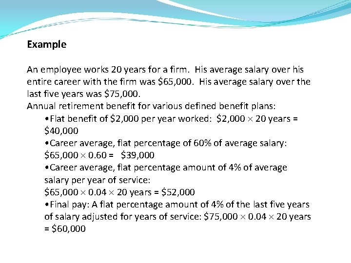 Example An employee works 20 years for a firm. His average salary over his
