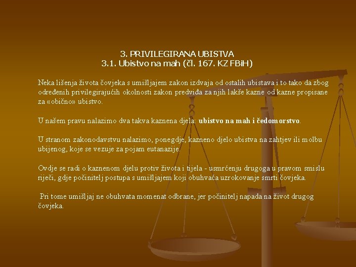 3. PRIVILEGIRANA UBISTVA 3. 1. Ubistvo na mah (čl. 167. KZ FBi. H) Neka