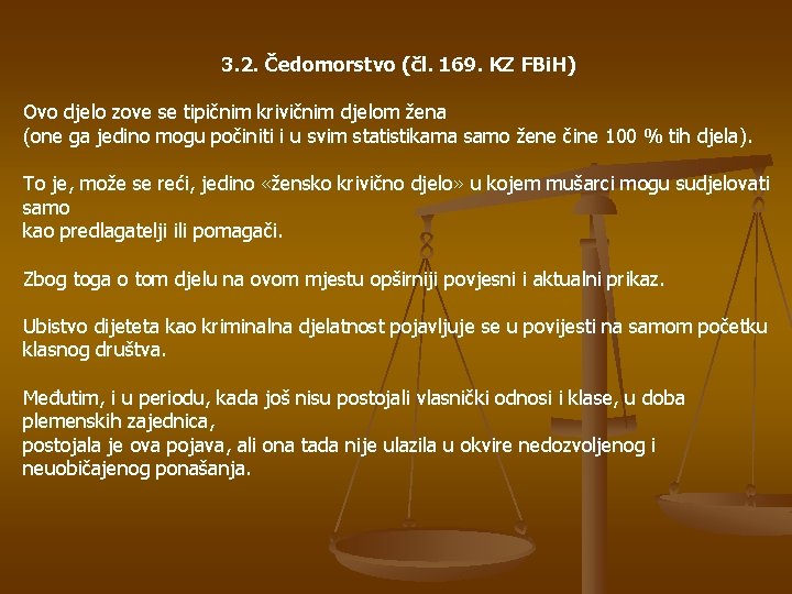 3. 2. Čedomorstvo (čl. 169. KZ FBi. H) Ovo djelo zove se tipičnim krivičnim