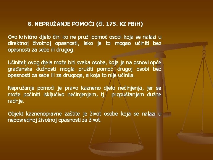 8. NEPRUŽANJE POMOĆI (čl. 175. KZ FBi. H) Ovo krivično djelo čini ko ne