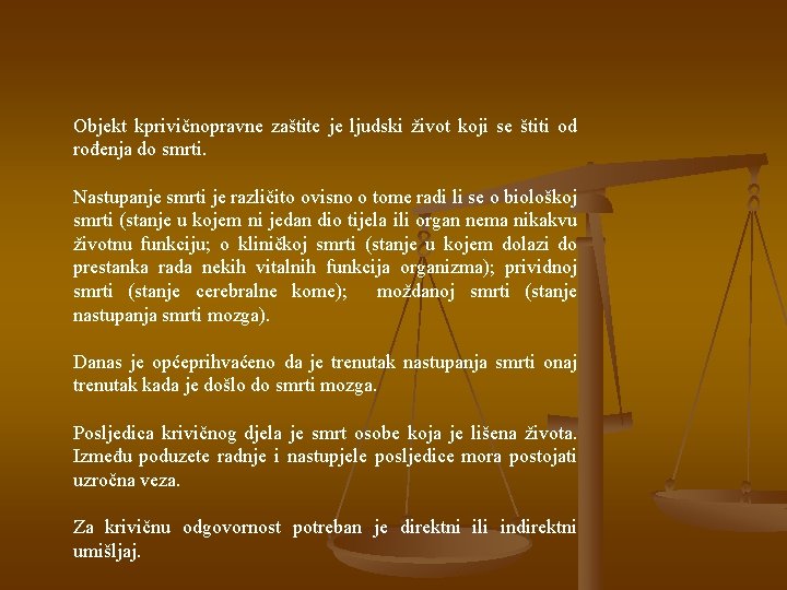 Objekt kprivičnopravne zaštite je ljudski život koji se štiti od rođenja do smrti. Nastupanje