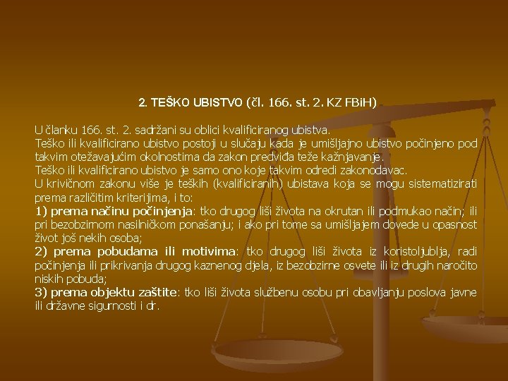 2. TEŠKO UBISTVO (čl. 166. st. 2. KZ FBi. H) U članku 166. st.