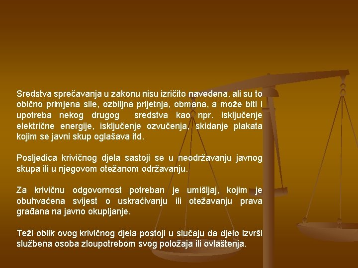 Sredstva sprečavanja u zakonu nisu izričito navedena, ali su to obično primjena sile, ozbiljna