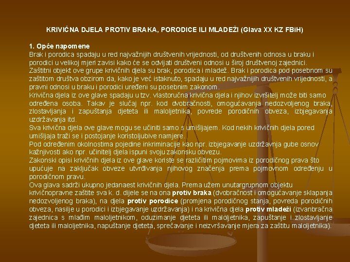 KRIVIČNA DJELA PROTIV BRAKA, PORODICE ILI MLADEŽI (Glava XX KZ FBi. H) 1. Opće