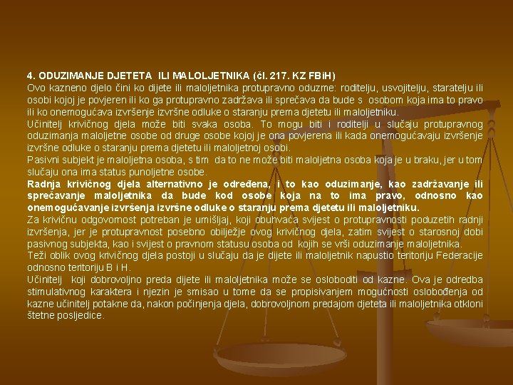 4. ODUZIMANJE DJETETA ILI MALOLJETNIKA (čl. 217. KZ FBi. H) Ovo kazneno djelo čini