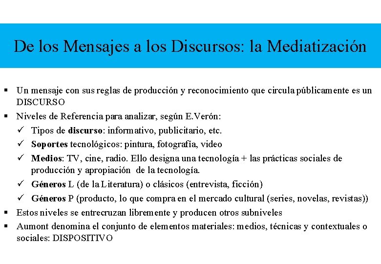 De los Mensajes a los Discursos: la Mediatización § Un mensaje con sus reglas