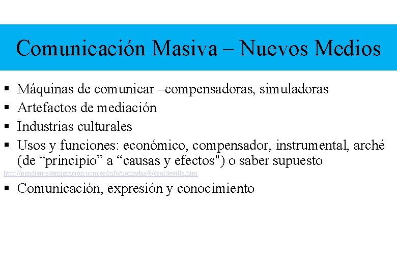 Comunicación Masiva – Nuevos Medios § § Máquinas de comunicar –compensadoras, simuladoras Artefactos de