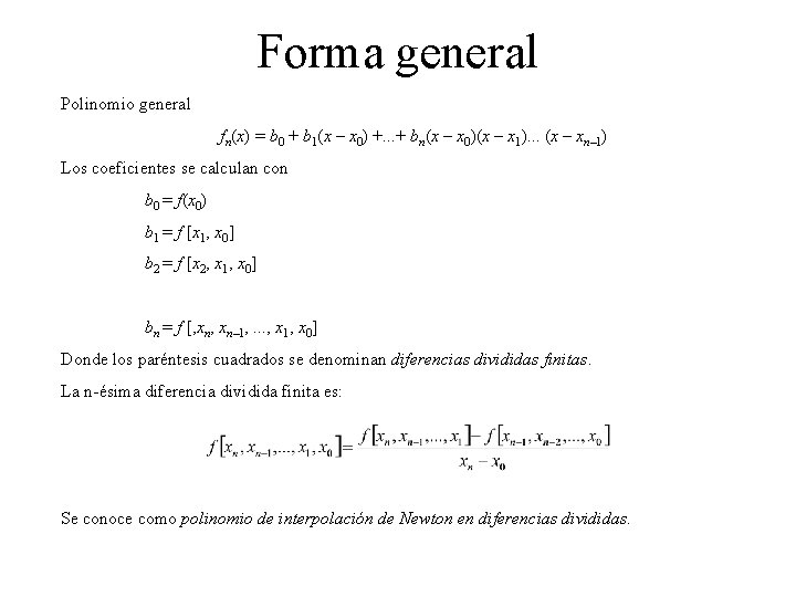 Forma general Polinomio general fn(x) = b 0 + b 1(x – x 0)