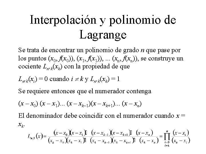Interpolación y polinomio de Lagrange Se trata de encontrar un polinomio de grado n