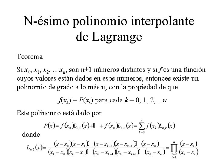 N-ésimo polinomio interpolante de Lagrange Teorema Si x 0, x 1, x 2, .