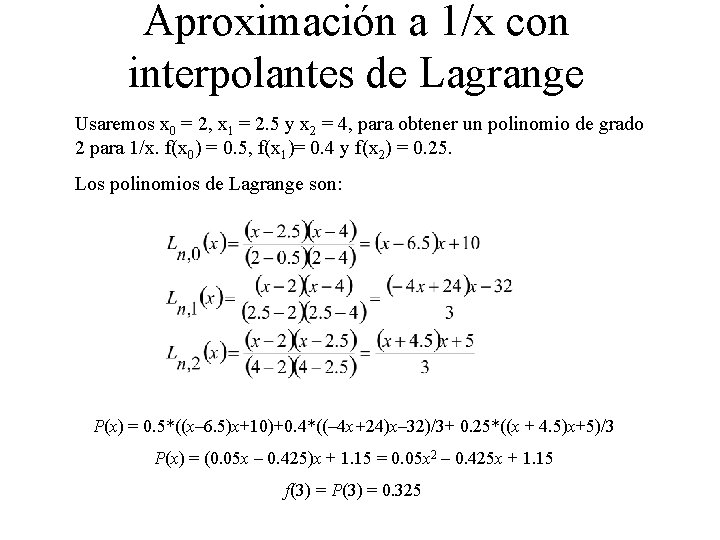 Aproximación a 1/x con interpolantes de Lagrange Usaremos x 0 = 2, x 1