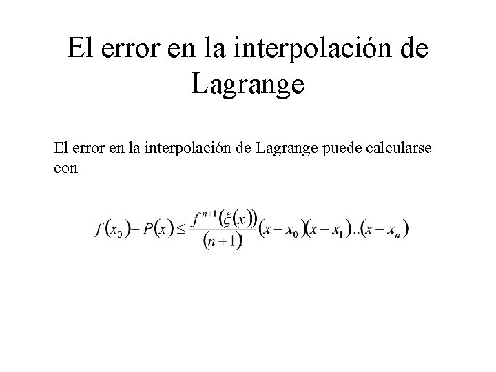 El error en la interpolación de Lagrange puede calcularse con 