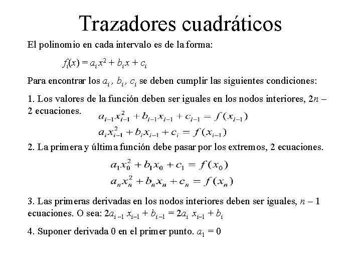 Trazadores cuadráticos El polinomio en cada intervalo es de la forma: fi(x) = ai