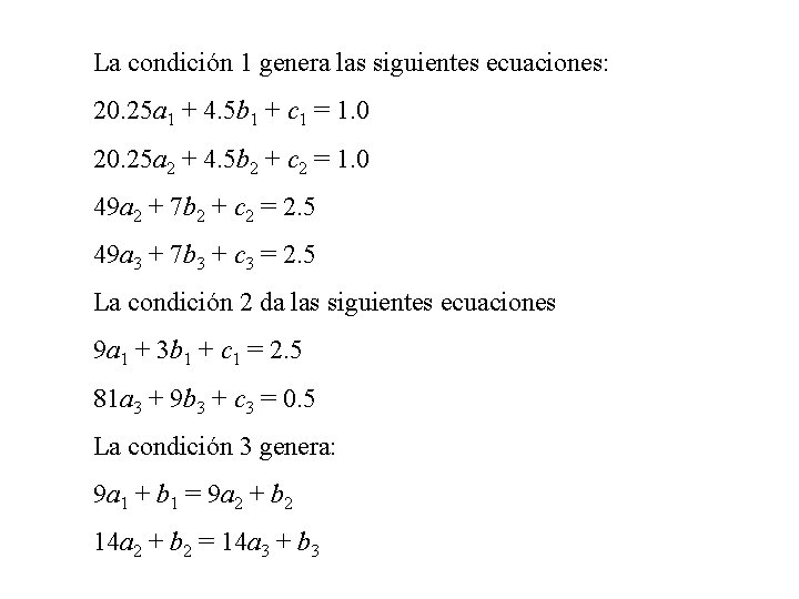 La condición 1 genera las siguientes ecuaciones: 20. 25 a 1 + 4. 5