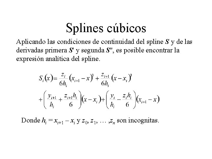 Splines cúbicos Aplicando las condiciones de continuidad del spline S y de las derivadas
