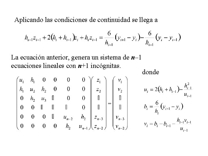Aplicando las condiciones de continuidad se llega a La ecuación anterior, genera un sistema