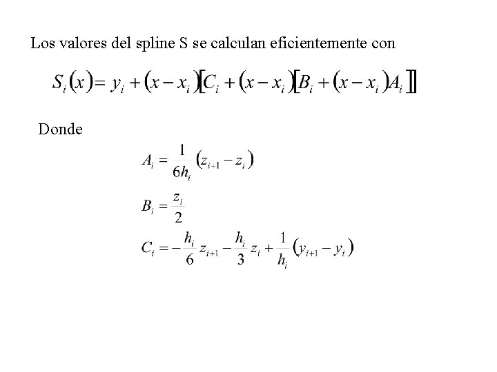 Los valores del spline S se calculan eficientemente con Donde 